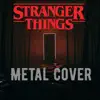 Stranger Things Metal Cover - Single album lyrics, reviews, download