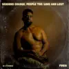 Seasons Change, People Too: Love and Lust - EP album lyrics, reviews, download