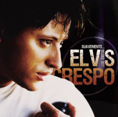 Suavemente...Los Éxitos - Elvis Crespo