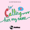 Calling Her My Name (GLOWINTHEDARK Remixes) - Single