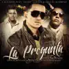 La Pregunta (feat. Tito El Bambino & Daddy Yankee) [Remix] - Single album lyrics, reviews, download