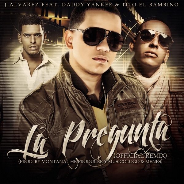 La Pregunta (feat. Tito El Bambino & Daddy Yankee) [Remix] - Single - J Álvarez