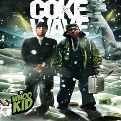 Coke Wave - DJ Whoo Kid Coke Wave - DJ Whoo Kid