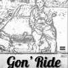 Gon' Ride - Single album lyrics, reviews, download