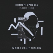 Hidden Spheres - Words Can't Explain (feat. Oscar Jerome)