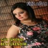 Gül Tükendi Ben Tükendim - Single