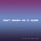 Don't wanna do it alone (feat. Bobby Earth) - Jon Gk lyrics