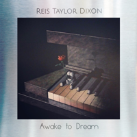 Reis Taylor Dixon - Awake to Dream artwork