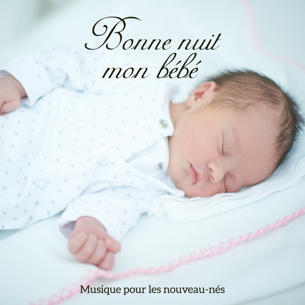 Bonne Nuit Mon Bebe Musique Pour Les Nouveau Nes Calmer Un Nourrisson By Oasis De Sommeil Musique Therapeutique Naturelles On Apple Music