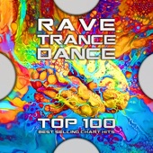 Rave Trance Dance Top 100 Best Selling Chart Hits artwork