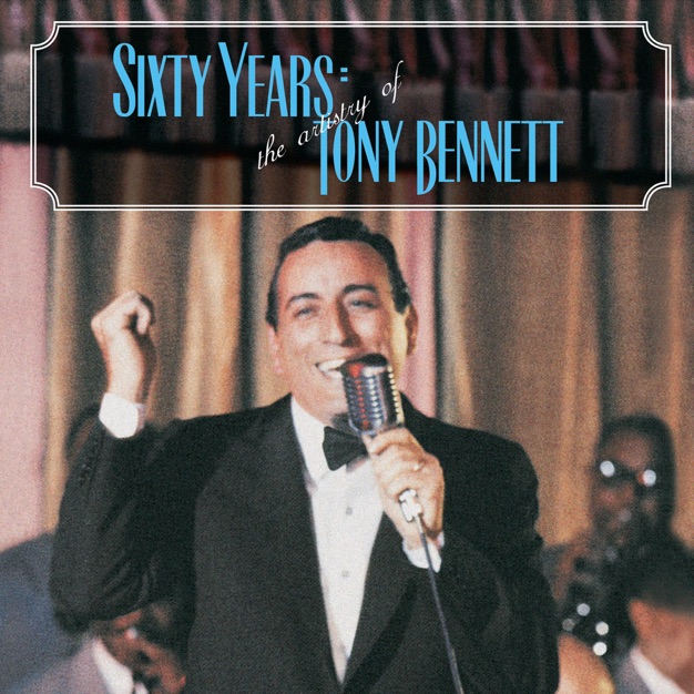 Sixty Years: The Artistry of Tony Bennett
