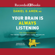 Daniel G. Amen - Your Brain is Always Listening: Tame the Hidden Dragons that Control Your Happiness, Habits, and Hang-Ups