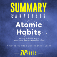 Zip Reads - Summary & Analysis of Atomic Habits: An Easy & Proven Way to Build Good Habits & Break Bad Ones (Unabridged) artwork