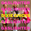 Dixie Chicks - Gaslighter  artwork
