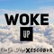 Woke Up (feat. Escobvr) - Oui Go High lyrics