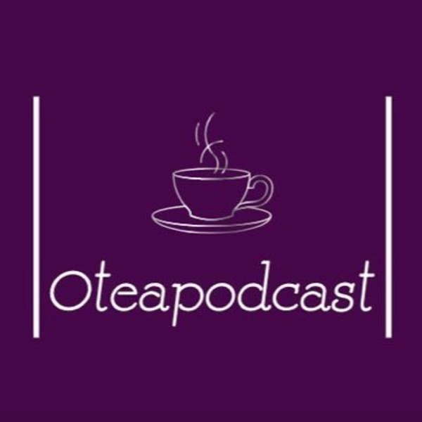 OTEA PODCAST OTEA PODCAST