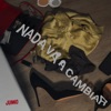 Nada Va A Cambiar - Single