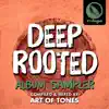 Deep Rooted (Art of Tones Sampler) - EP album lyrics, reviews, download