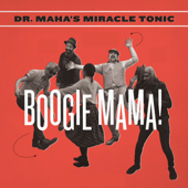 Boogie Mama! - EP - Dr. Maha's Miracle Tonic