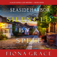 Fiona Grace - Silenced by a Spell: A Lacey Doyle Cozy Mystery, Book 7 (Unabridged) artwork