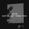 Gotta Get Thru This - Single