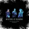 Kush o Ka$h - Single album lyrics, reviews, download