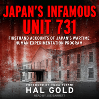 Hal Gold - Japan's Infamous Unit 731: Firsthand Accounts of Japan's Wartime Human Experimentation Program artwork