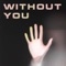 Without You - c152 lyrics