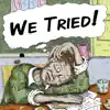 We Tried! - Single album lyrics, reviews, download