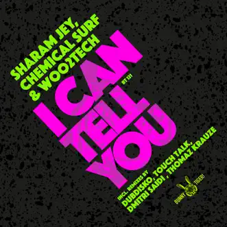 I Can Tell You - EP by Sharam Jey, Chemical Surf & Woo2tech album reviews, ratings, credits