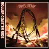 Roller Coaster Ride (feat. Maria Celin, Manel Navarro & Yovel) [Yovel Remix] - Single album lyrics, reviews, download