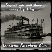 Edgar Loudermilk Band - I Missed My Chance (feat. Jeff Autry) feat. Jeff Autry