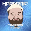 Magn3tic - Toxicidad Fuera