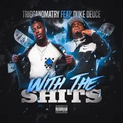 With the S***s (feat. Duke deuce) - Single by Trigganomatry album reviews, ratings, credits