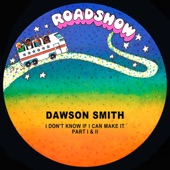 Dawson Smith - I Don't Know If I Can Make It, Pt. 1