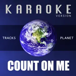 Count on Me (Karaoke Version) - Single by Tracks Planet album reviews, ratings, credits
