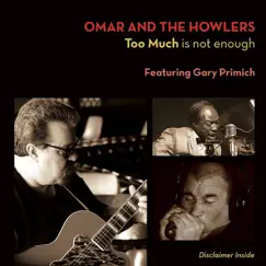 Too Much Is Not Enough by Omar & The Howlers album reviews, ratings, credits