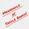 Meanwhile at Saddle Ranch! - Single album lyrics, reviews, download