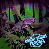 Danny Burns - Trouble (feat. Dan Tyminski, Aubrie Sellers & Jerry Douglas)