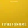 Future Corporate - Single album lyrics, reviews, download