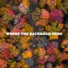 Where the Backroad Ends - Single