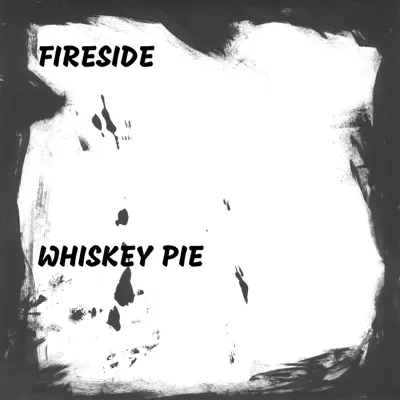 Whiskey Pie - Single - Fireside