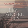 Glenda Peters - Fly Angel Fly