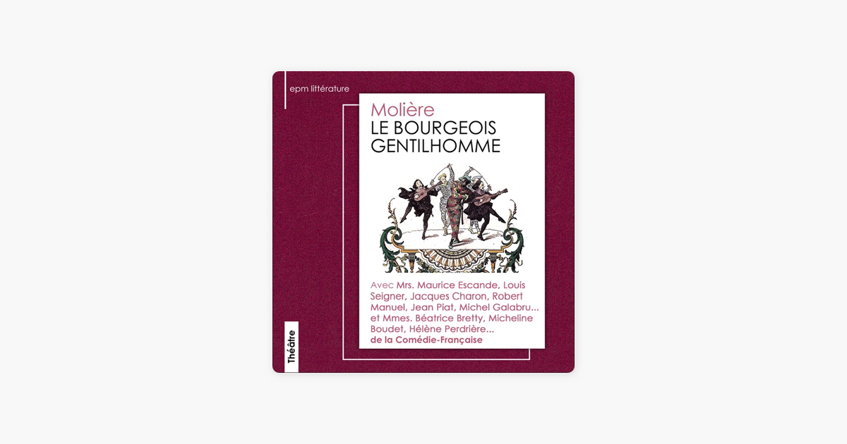 Le Bourgeois gentilhomme - Molière Le Bourgeois gentilhomme - Molière