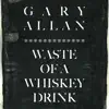 Waste Of A Whiskey Drink - Single album lyrics, reviews, download