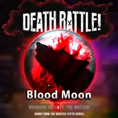 Death Battle: Blood Moon (From the Rooster Teeth Series) - Single [feat. Tre Watson] - Single by Brandon Yates album reviews, ratings, credits