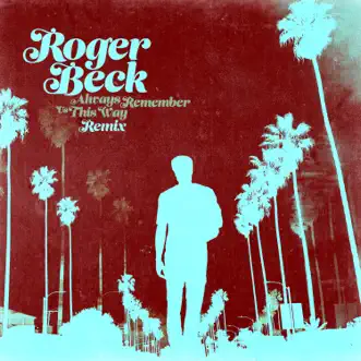 Always Remember Us This Way (Extended Remix) by Roger Beck song reviws