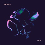 Low by TRACE