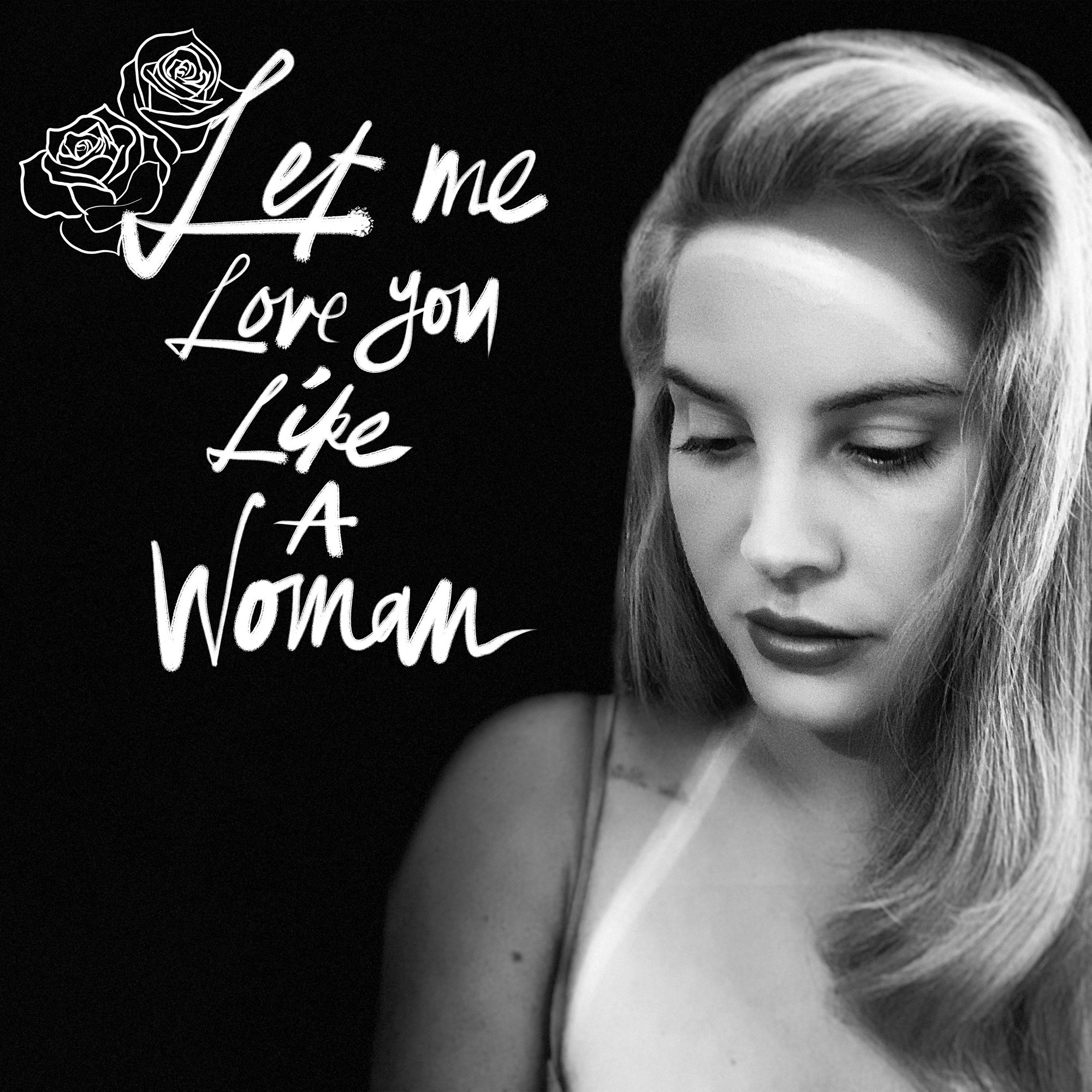 Lana Del Rey - Let Me Love You Like a Woman - Single