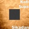 Sikadan (feat. Yaa Pono) - Kofi supa lyrics